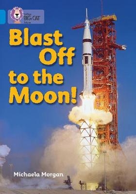 Blast Off to the Moon - Michaela Morgan