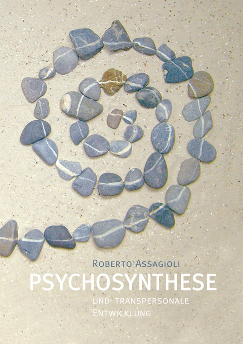 Psychosynthese und transpersonale Entwicklung - Roberto Assagioli