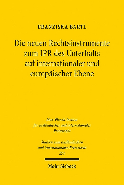 Die neuen Rechtsinstrumente zum IPR des Unterhalts auf internationaler und europäischer Ebene - Franziska Bartl