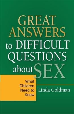 Great Answers to Difficult Questions about Sex - Linda Goldman