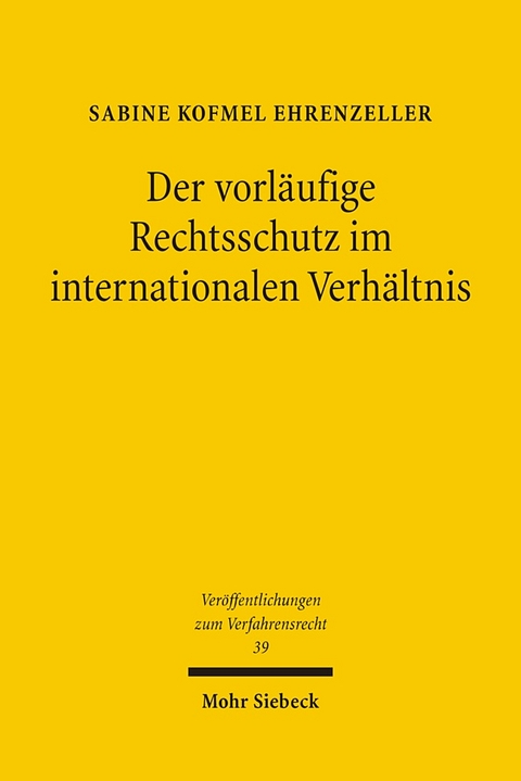 Der vorläufige Rechtsschutz im internationalen Verhältnis - Sabine Kofmel Ehrenzeller