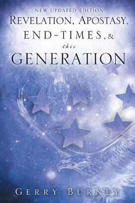 Revelation, Apostasy, End, Times, & This Generation - Gerry Burney