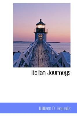 Italian Journeys - William Dean Howells