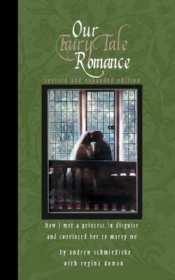 Our Fairy Tale Romance - Andrew Schmiedicke