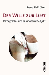 Der Wille zur Lust -  Svenja Flaßpöhler