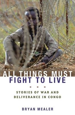All Things Must Fight to Live - Bryan Mealer