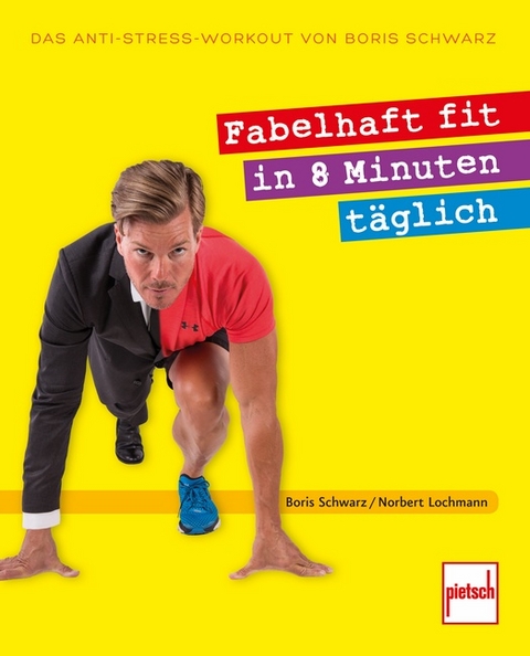 Fabelhaft fit in 8 Minuten täglich - Boris Schwarz, Norbert Lochmann