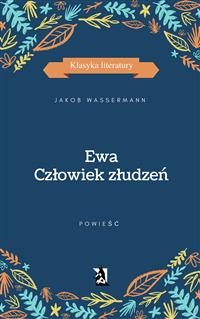Ewa. Człowiek złudzeń - Jakob Wassermann