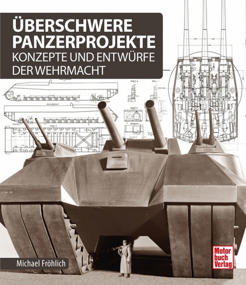 Überschwere Panzerprojekte - Michael Fröhlich