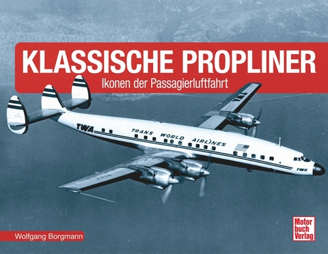 Klassische Propliner - Wolfgang Borgmann