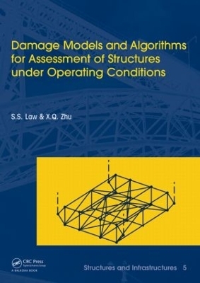 Damage Models and Algorithms for Assessment of Structures under Operating Conditions - Siu-Seong Law, Xin-qun Zhu