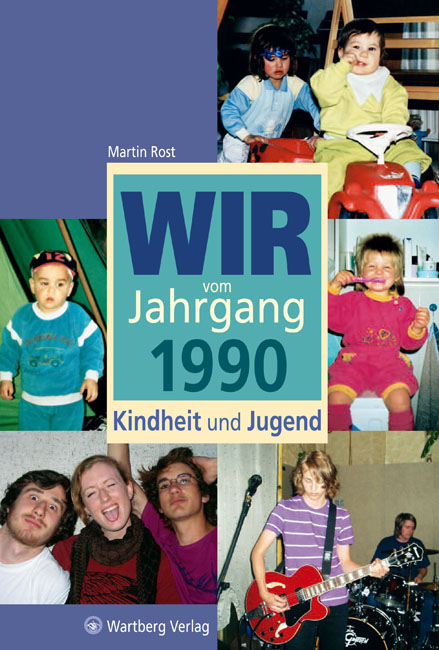 Wir vom Jahrgang 1990 - Kindheit und Jugend - Martin Rost