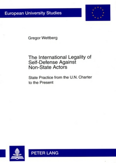 The International Legality of Self-Defense Against Non-State Actors - Gregor Wettberg