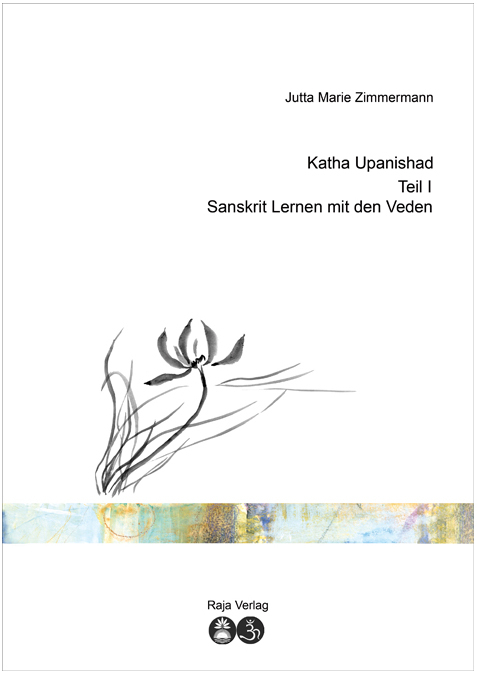 Katha Upanishad Teil I - Jutta Marie Zimmermann