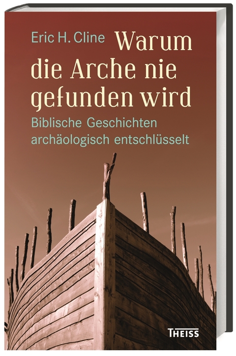 Warum die Arche nie gefunden wird - Eric H. Cline