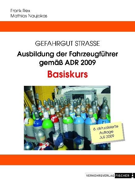 Ausbildung der Fahrzeugführer gemäß ADR 2009 - Basiskurs - Frank Rex, Matthias Naujokas