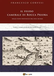 Il feudo camerale di Rocca Priora - Francesco Corvesi