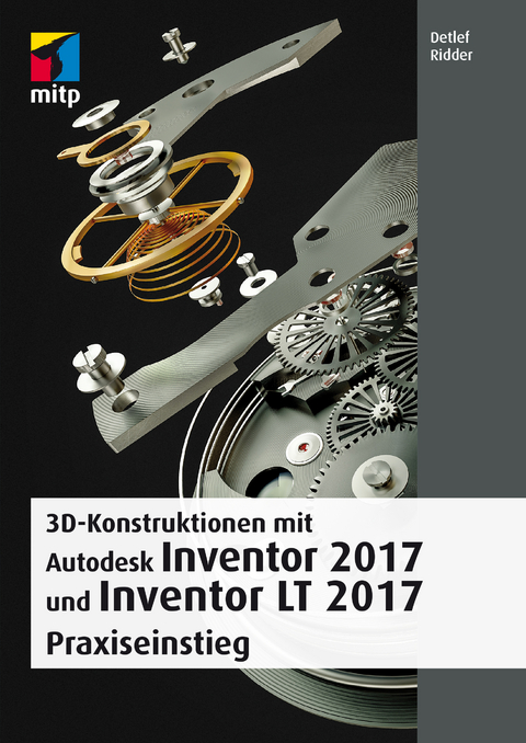 3D-Konstruktionen mit Autodesk Inventor 2017 und Inventor LT - Detlef Ridder
