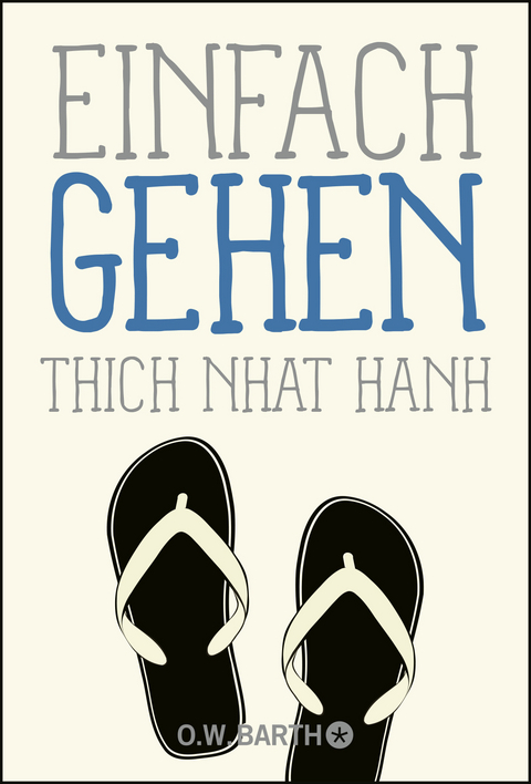 Einfach gehen -  Thich Nhat Hanh