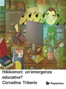 Hikikomori: un’emergenza educativa? - Corradina Triberio