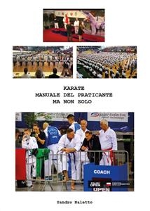 Karate manuale del praticante ma non solo - Sandro Naletto