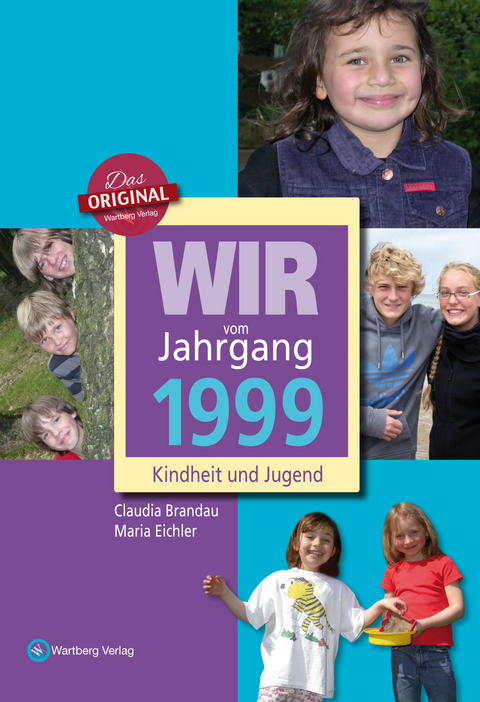 Wir vom Jahrgang 1999 - Kindheit und Jugend - Maria Eichler, Claudia Brandau