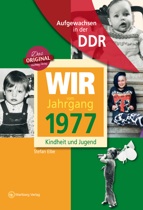 Aufgewachsen in der DDR - Wir vom Jahrgang 1977 - Kindheit und Jugend - Stefan Elbe, Anja Jungfer