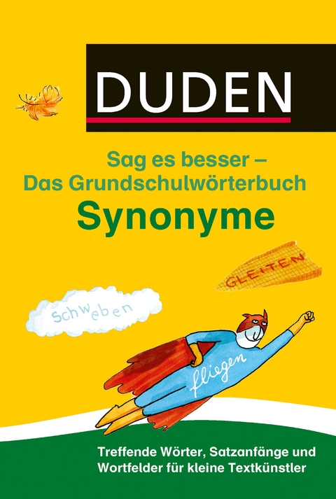 Duden Das Grundschulwörterbuch – Sag es besser – Synonyme - Ulrike Holzwarth-Raether, Elisabeth Raether