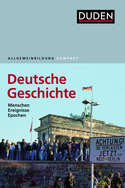 Duden Allgemeinbildung Deutsche Geschichte - Alexander Emmerich, Kay Peter Jankrift, Bernd Kockerols, Wolfdietrich Müller