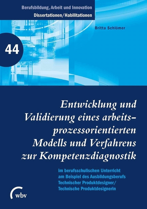 Entwicklung und Validierung eines arbeitsprozessorientierten Modells und Verfahrens zur Kompetenzdiagnostik - Britta Schlömer