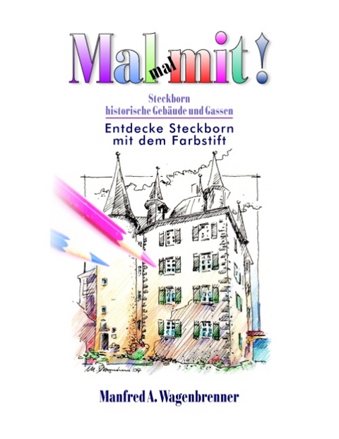 Mal mal mit! Steckborn - Manfred A. Wagenbrenner