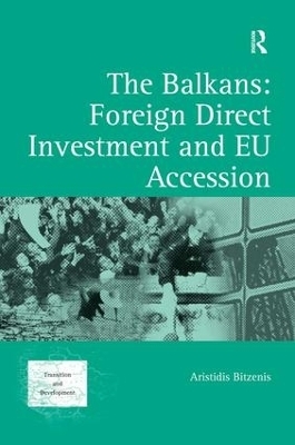 The Balkans: Foreign Direct Investment and EU Accession - Aristidis Bitzenis