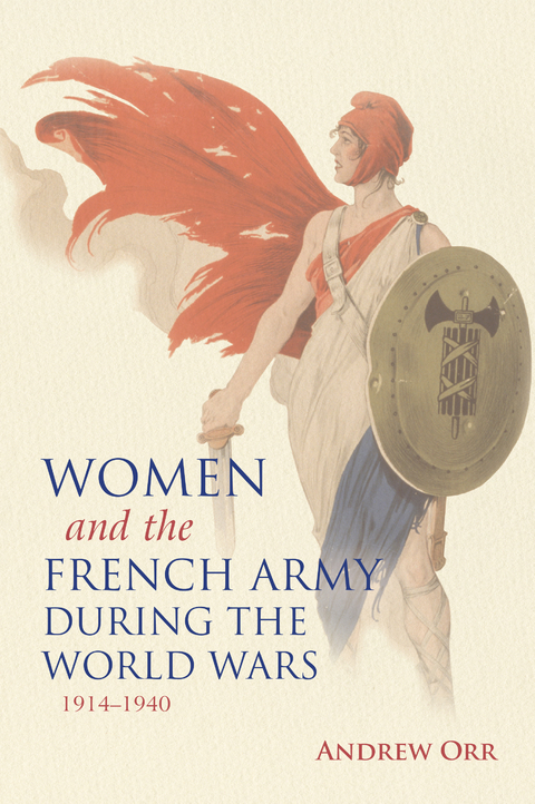 Women and the French Army during the World Wars, 1914-1940 -  Andrew Orr