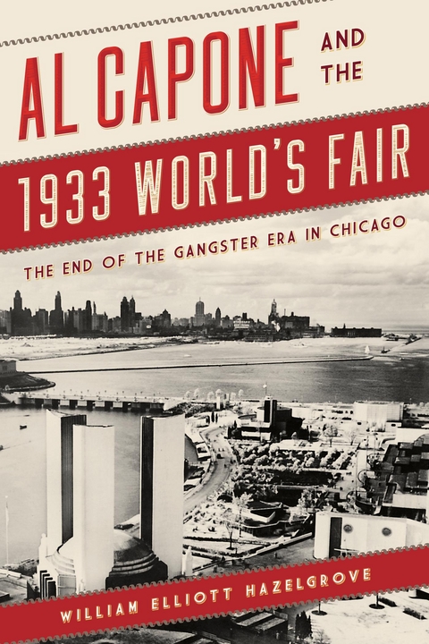 Al Capone and the 1933 World's Fair -  William Elliott Hazelgrove