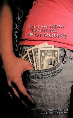 What My Mom Taught Me About Money - Darian Demetri, Teneshia LaFaye