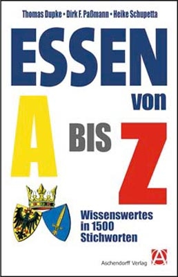 Essen von A bis Z - Heike Schupetta, Dirk F Passmann