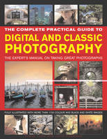 Complete Practical Guide to Digital and Classic Photography -  Luck Steve &  Freeman John