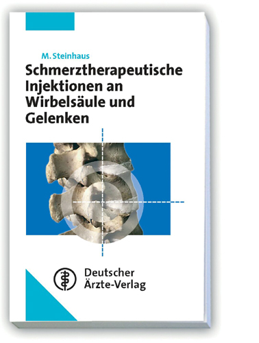 Schmerztherapeutische Injektionstechniken an Wirbelsäule und Gelenken - Michael Steinhaus, Axel Schulz, Werner Steinleitner, Diethard Kohler