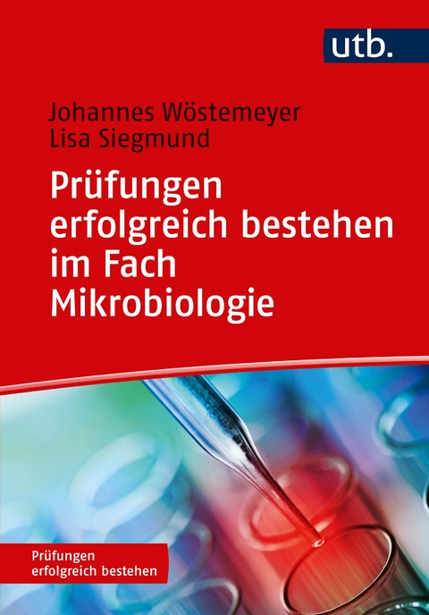 Prüfungen erfolgreich bestehen im Fach Mikrobiologie - Johannes Wöstemeyer, Lisa Siegmund