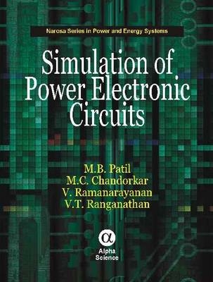 Simulation of Power Electronic Circuits - M.B. Patil, V. Ramanarayanan, V.T. Ranganathan