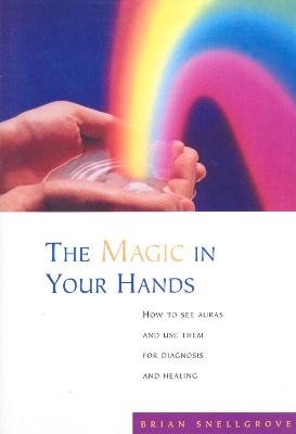The Magic In Your Hands - Brian Snellgrove