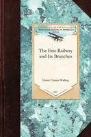 The Erie Railway and Its Branches -  Henry Francis Walling