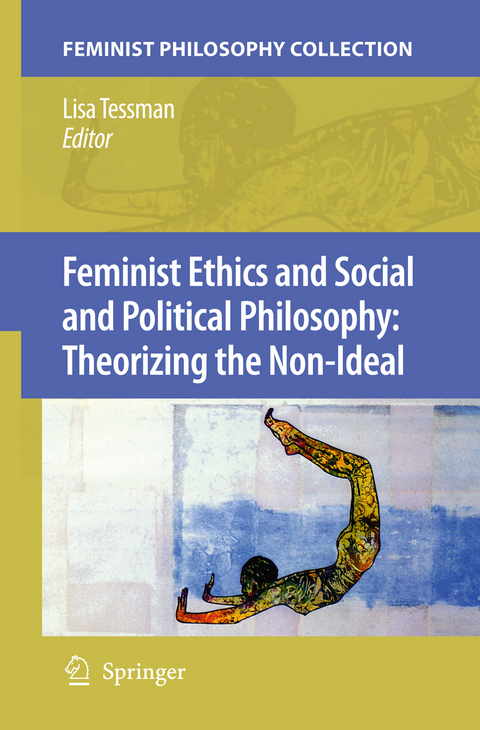 Feminist Ethics and Social and Political Philosophy: Theorizing the Non-Ideal - 