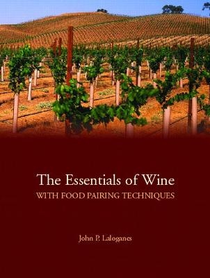 Essentials of Wine With Food Pairing Techniques, The - John Laloganes