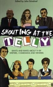 Shouting at the Telly - John Grindrod