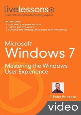 Microsoft Windows 7 LiveLessons (Video Training) - J. Peter Bruzzese