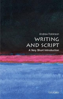 Writing and Script: A Very Short Introduction - Andrew Robinson