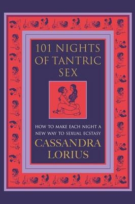101 Nights of Tantric Sex - Cassandra Lorius
