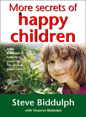 More Secrets of Happy Children - Steve Biddulph