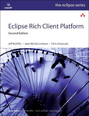 Eclipse Rich Client Platform - Jeff McAffer, Jean-Michel Lemieux, Chris Aniszczyk